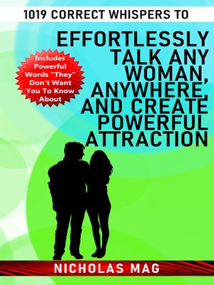 cover image of 1019 Correct Whispers to Effortlessly Talk Any Woman, Anywhere, and Create Powerful Attraction